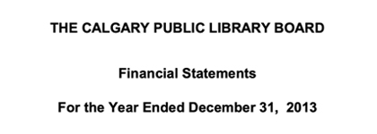 Graphic with a white background and black text that reads "The Calgary Public Library Board Financial Statements for the year ended December 31, 2013."