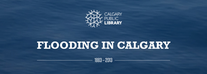 A graphic of a blue background that looks like water. On top of it are the words Flooding in Calgary, underneath is the years 1883-2013.