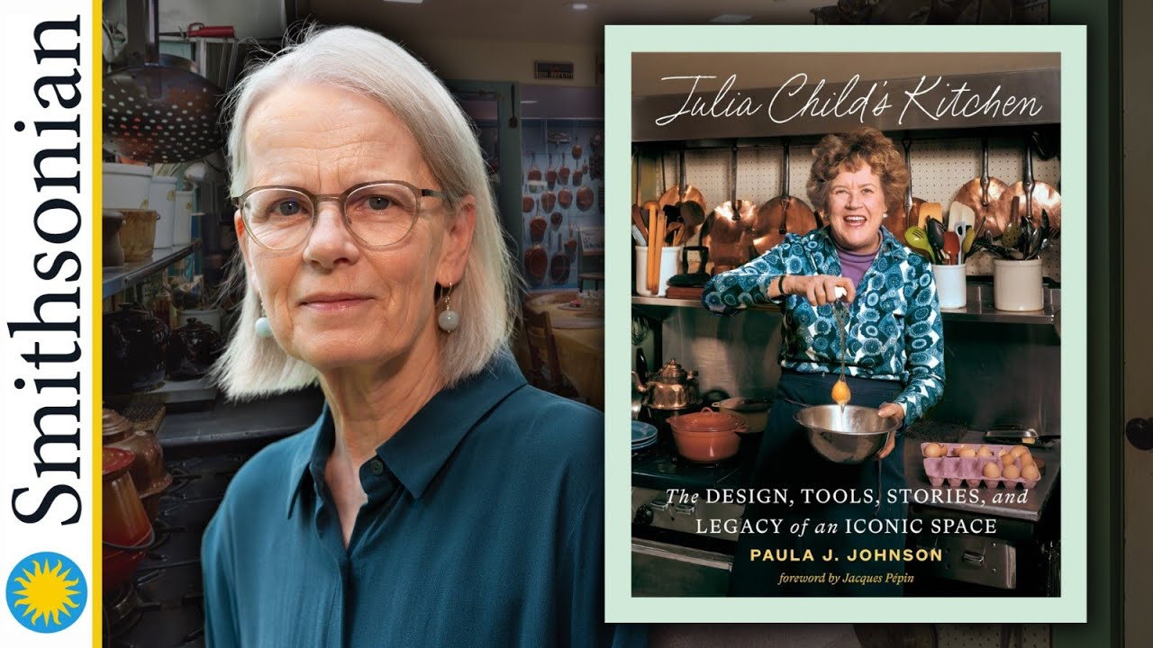 Author Talk: The Legacy of Julia Child's Kitchen with Smithsonian Curator Paula J. Johnson