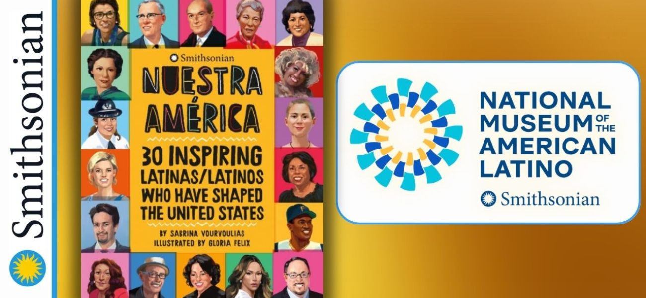 Author Talks: Nuestra América: Stories of 30 Inspiring Latinas/Latinos Who Have Shaped the United States with Smithsonian Educators
