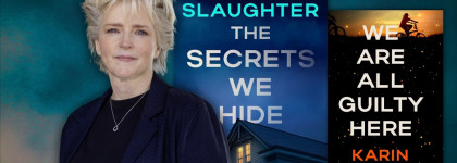 Author Talk: Books The Secrets We Hide and We Are All Guilty Here with a photo of Author Karin Slaughter