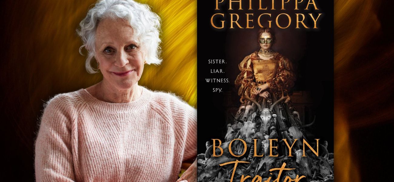 Author Talks: Courtly Intrigue and Whispers as Weapons with Historical Fiction Queen Philippa Gregory