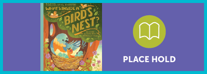 Book cover of “What’s Inside a Bird’s Nest?” with an illustration of birds in a nest beside a “Place Hold” button.