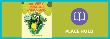 Book cover of “The Very Impatient Caterpillar” shown beside a “Place Hold” button.